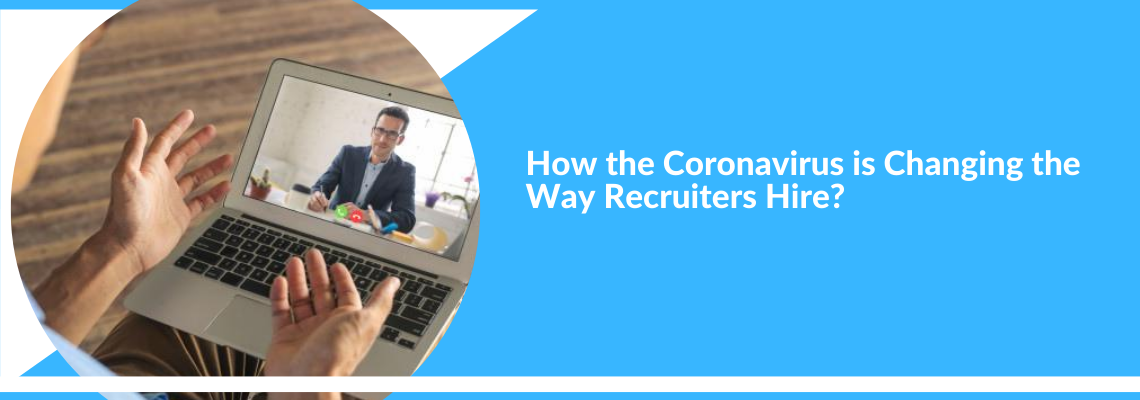 How the Coronavirus is Changing the Way Recruiters Hire-prathigna.com